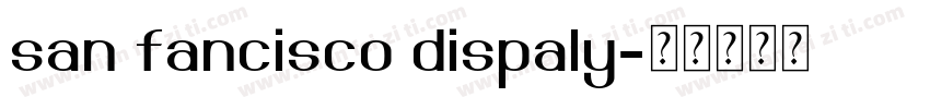 san fancisco dispaly字体转换
